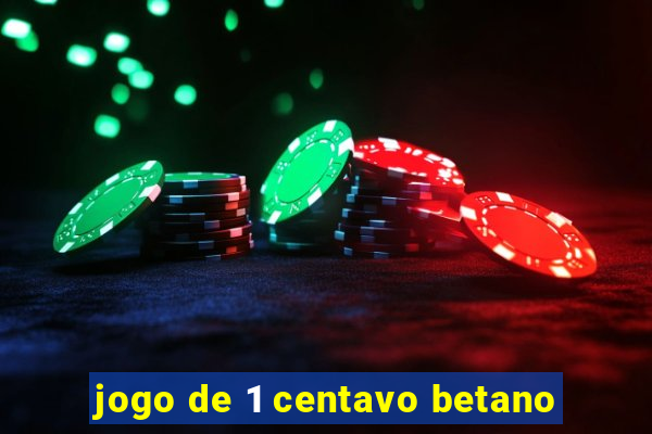 jogo de 1 centavo betano